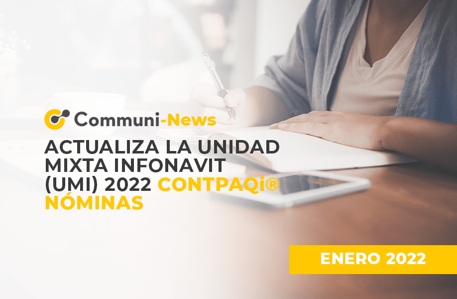 Actualiza la Unidad Mixta INFONAVIT (UMI) 2022 en CONTPAQi® Nóminas